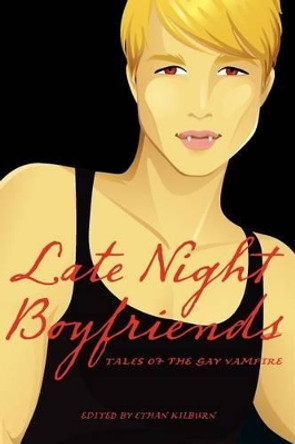 Late Night Boyfriends: Tales of the gay vampire by Ethan Kilburn 9780981341606