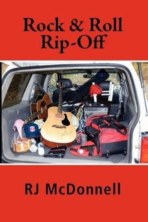 Rock & Roll Rip-Off by Rj McDonnell 9780981491493