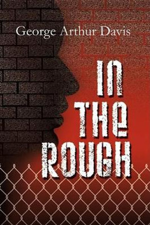 In the Rough by George Arthur Davis 9780982047941