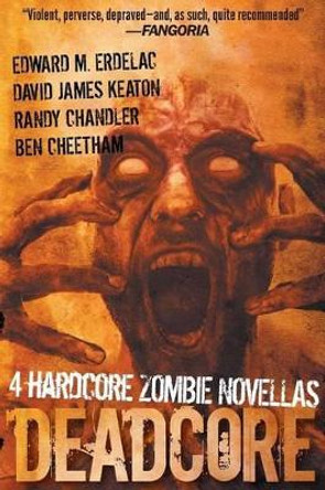 Deadcore: 4 Hardcore Zombie Novellas by David James Keaton 9780982097984