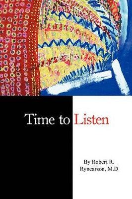 Time to Listen by Robert R Rynearson 9780982440537