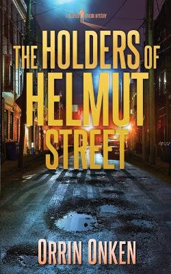 The Holders of Helmut Street: A Leopold Larson Mystery by Orrin Onken 9780982456439
