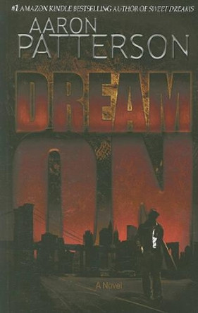 Dream on (a Mark Appleton Thriller) by Aaron Patterson 9780982607824