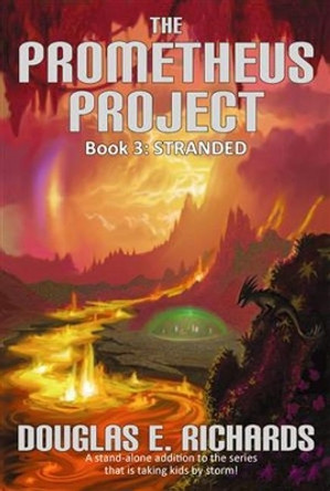 Prometheus Project: Bk. 3: Stranded by Douglas E. Richards 9780982618400