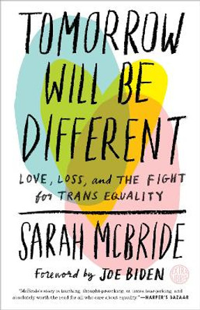 Tomorrow Will Be Different: Love, Loss, and the Fight for Trans Equality by Sarah McBride