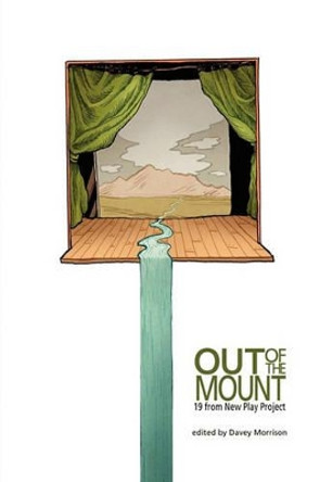 Out of the Mount: 19 from New Play Project by Eric Samuelsen 9780982781203