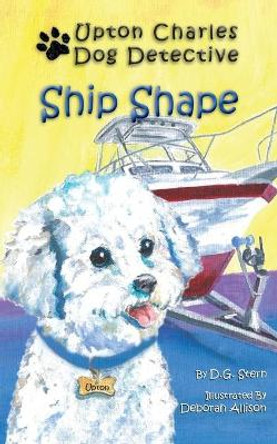 Ship Shape: Upton Charles-Dog Detective by D G Stern 9780982809884