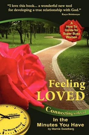 Feeling Loved: Connecting with God in the Minutes You Have by Marnie Swedberg 9780982993507