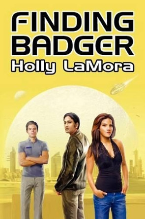 Finding Badger by Holly Lamora 9780983106708