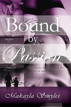 Bound by Passion by Makayla Smyles 9780983111504