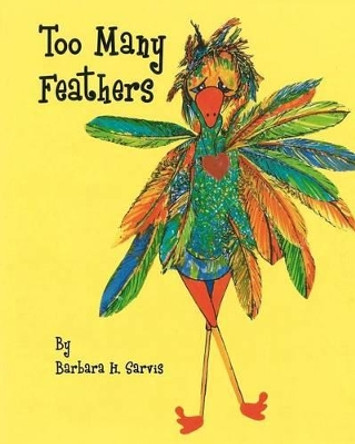 Too Many Feathers by Barbara H Sarvis 9780983134602