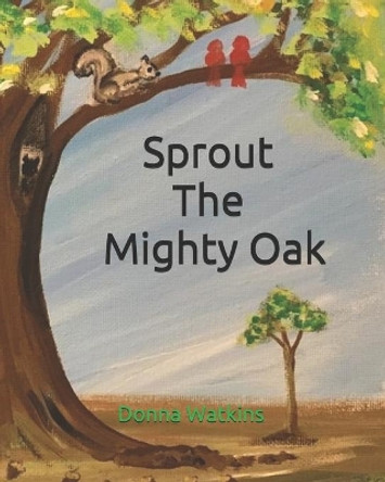 Sprout The Mighty Oak by Caden Beavers 9780983349259