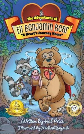 A Heart's Journey Home: The Adventures of Eli Benjamin Bear Vol. I by Hal Price 9780983356202