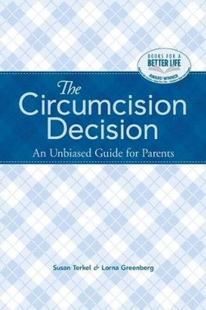 The Circumcision Decision: An Unbiased Guide for Parents by Susan Terkel 9780983411574