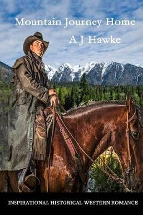 Mountain Journey Home by A J Hawke 9780983450542