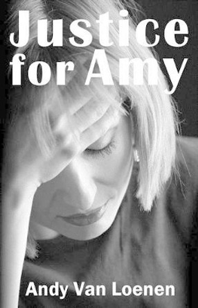 Justice for Amy by Andy Van Loenen 9780983575900