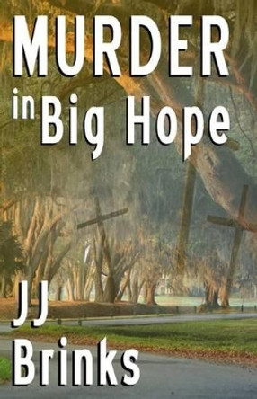 Murder in Big Hope by Jj Brinks 9780983678434