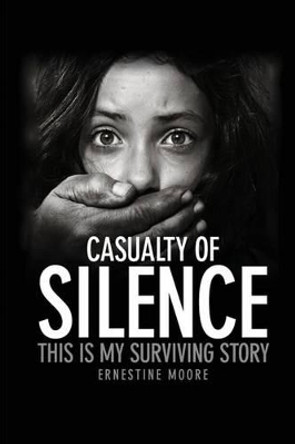 Casualty of Silence by Ernestine Moore 9780983717270