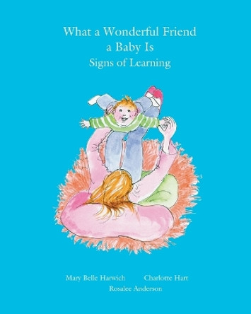 What a Wonderful Friend a Baby Is by Charlotte Hart 9780983752387