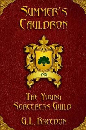 Summer's Cauldron (The Young Sorcerers Guild - Book 2) by G L Breedon 9780983777748