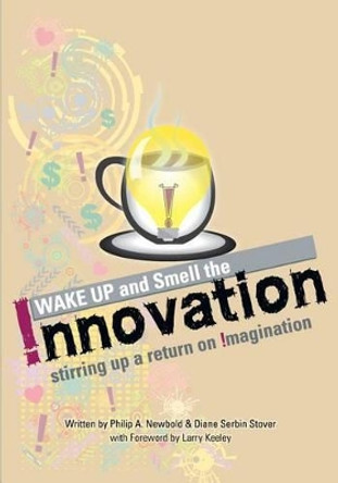 Wake Up and Smell the Innovation! by Diane Serbin Stover 9780983812807