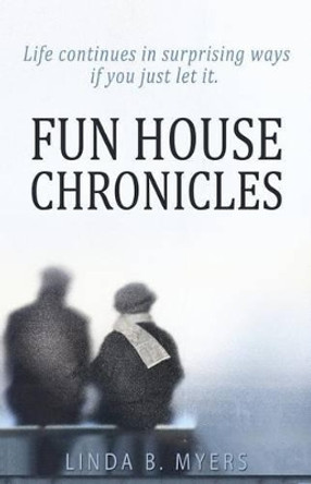 Fun House Chronicles by Linda B Myers 9780983815877