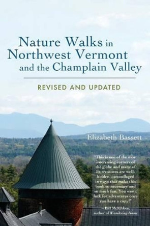 Nature Walks in Northwest Vermont and the Champlain Valley by Elizabeth Bassett 9780983858201