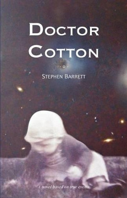 Doctor Cotton by Dr Stephen Barrett 9780983979609