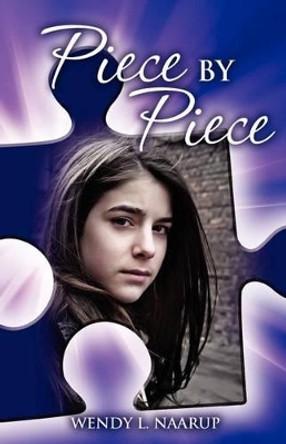 Piece by Piece by Wendy L Naarup 9780983996446