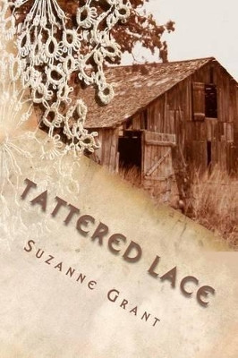 Tattered Lace: A Mystery Novel by Suzanne Grant 9780984015429