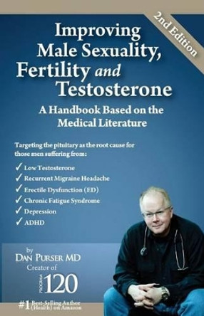 Improving Male Sexuality, Fertility and Testosterone by Dan Purser MD 9780984187782
