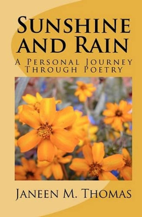 Sunshine and Rain: A Personal Journey Through Poetry by Janeen M Thomas 9780984297504