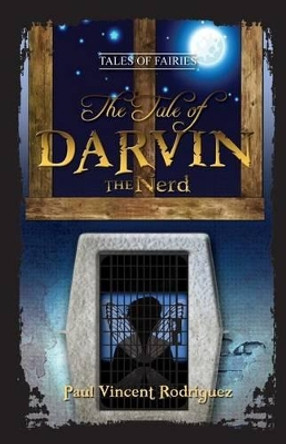 The Tale of Darvin the Nerd by Paul Vincent Rodriguez 9780984328185