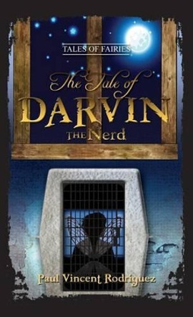 The Tale of Darvin the Nerd by Paul Vincent Rodriguez 9780984328192