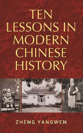 Ten Lessons in Modern Chinese History by Yangwen Zheng