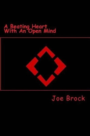 A Beating Heart with an Open Mind by MR Joe C Brock 9780984516216