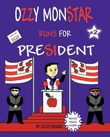 Ozzy Monstar Runs For President by Delos Howard 9780984597635