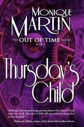 Thursday's Child: Out of Time Book #5 by Monique Martin 9780984660711