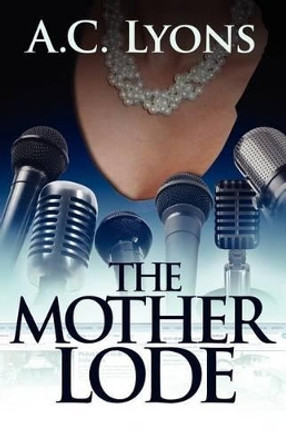 The Mother Lode by Carole A Ward 9780984729807