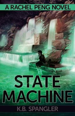 State Machine by K B Spangler 9780984737581