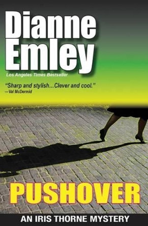 Pushover: Iris Thorne Mysteries - Book 5 by Dianne Emley 9780984784691