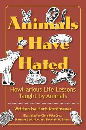 Animals I Have Hated by Herb Nordmeyer 9780984793624