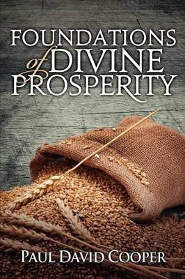 Foundations of Divine Prosperity by Paul David Cooper 9780984871001
