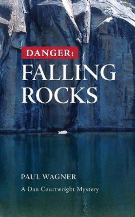 Danger -- Falling Rocks by Paul Wagner 9780984884964