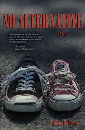 No Alternative by William Dickerson 9780985188610