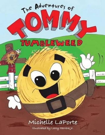 The Adventures of Tommy Tumbleweed by Leroy Herrera Jr 9780985410766