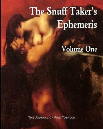 The Snuff Taker's Ephemeris Volume One by M Hellwig 9780985478124