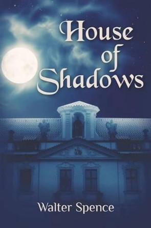 House of Shadows by Walter Spence 9780985483708