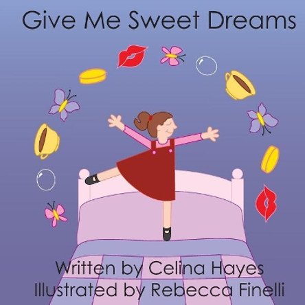 Give Me Sweet Dreams by Rebecca Finelli 9780985527303