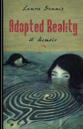 Adopted Reality by Laura M Dennis 9780985616816